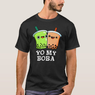 Yo My Boba Funny Boba Tea Pun Dark BG T-Shirt
