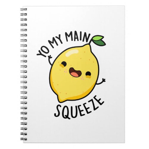 Yo My Main Squeeze Funny Fruit Lemon Pun Notebook