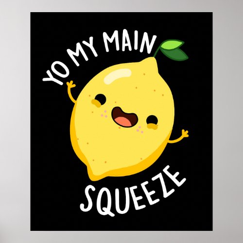 Yo My Main Squeeze Funny Lemon Pun Dark BG Poster