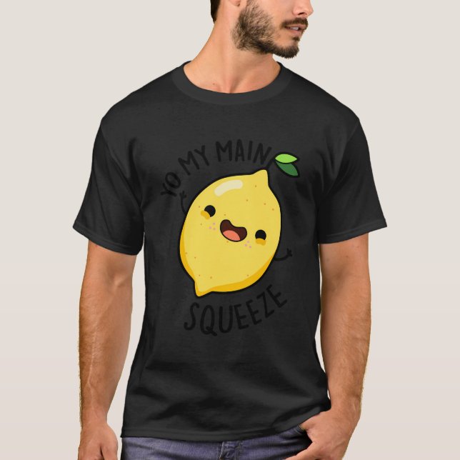 Yo My Main Squeeze Funny Lemon Pun T-Shirt (Front)