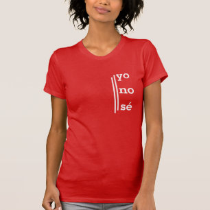 "Yo No Se" Spanish T-Shirt for Bilinguals