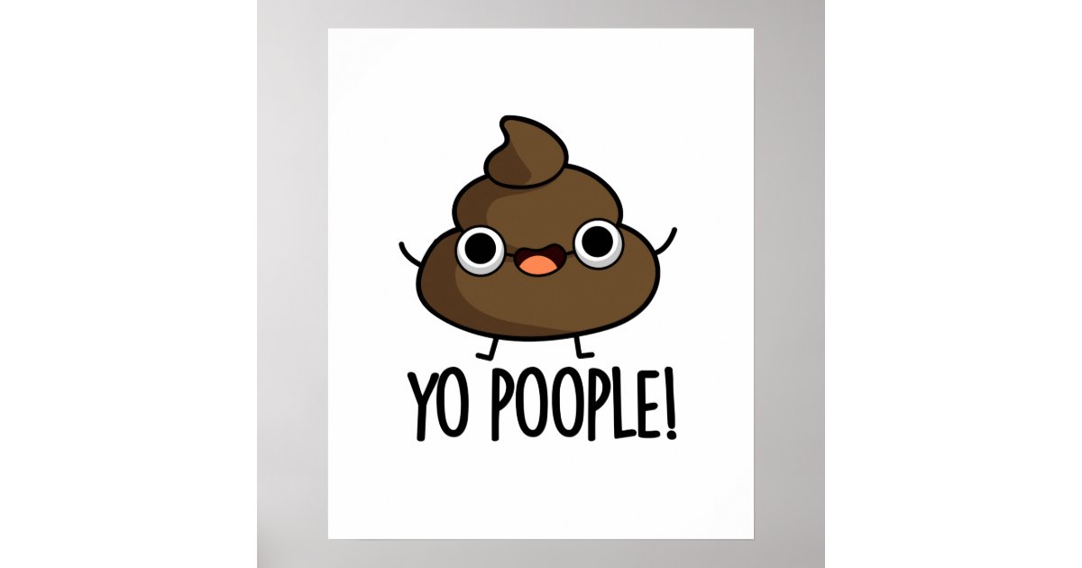 Yo Poople Funny Poop Pun Poster Zazzle