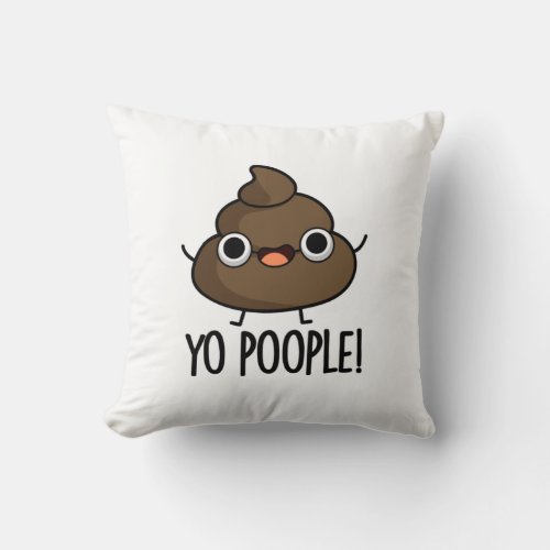 Yo Poople Funny Poop Pun Throw Pillow