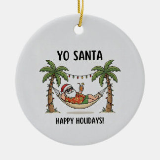 Yo Santa Funny Summer Christmas Happy Holidays Ceramic Ornament
