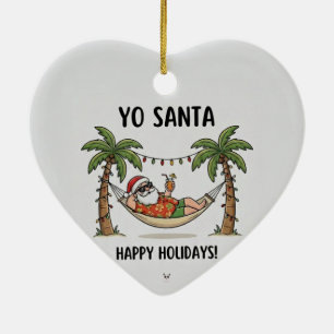 Yo Santa Funny Summer Christmas Happy Holidays Ceramic Ornament