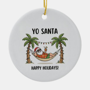 Yo Santa Funny Summer Christmas Tropical Holiday Ceramic Ornament