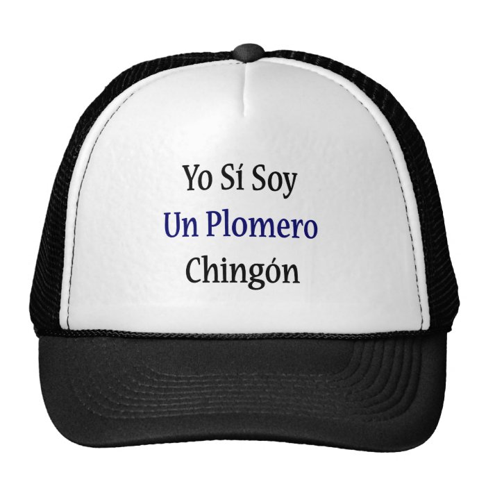 Yo Si Soy Un Plomero Chingon Hats