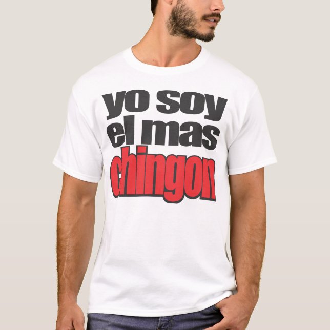 Yo soy el mas Chingon T-Shirt (Front)