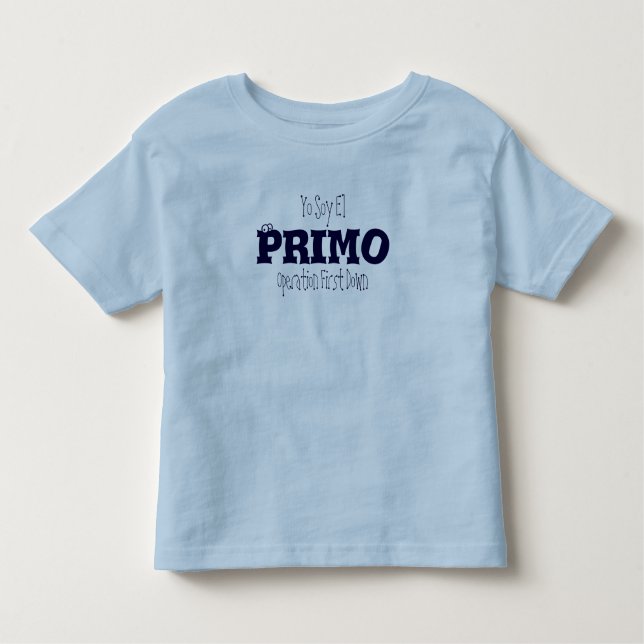 Yo Soy El, Primo, Operation First ____ Toddler T-shirt (Front)