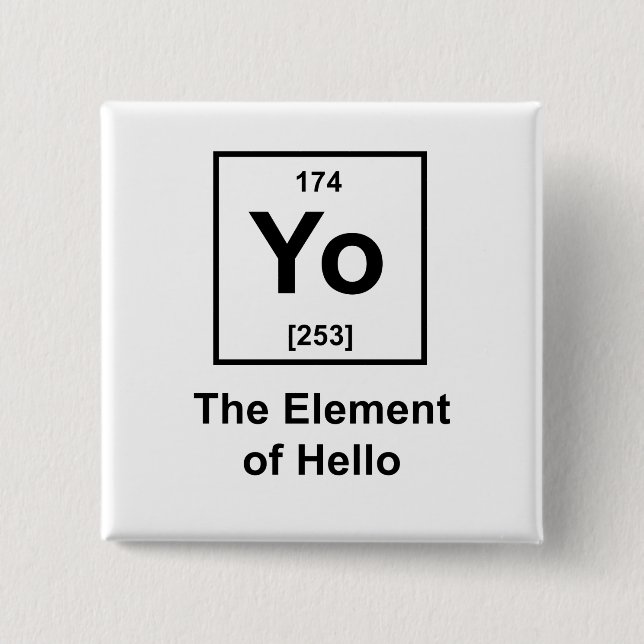 Yo! The Element of Hello Pinback Button (Front)