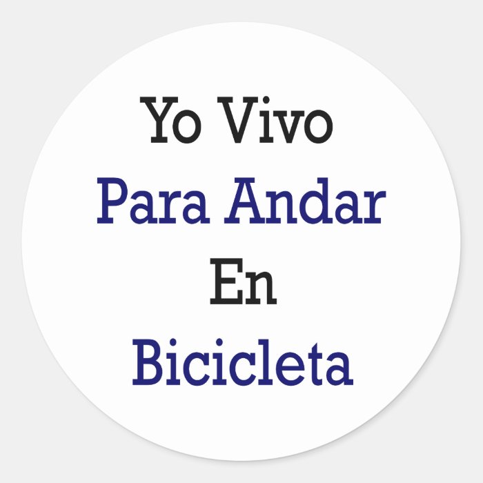 Yo Vivo Para Andar En Bicicleta Round Sticker