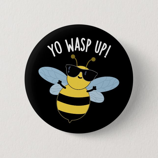 Yo Wasp Up Funny Bug Pun Dark BG Button (Front)