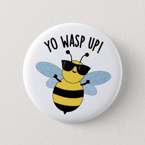 Yo Wasp Up Funny Bug Puns Button