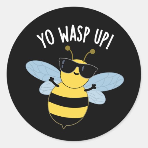 Yo Wasp Up Funny Bug Puns Dark BG Classic Round Sticker