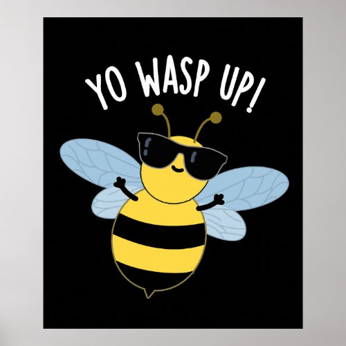 Yo Wasp Up Funny Bug Puns Dark BG Poster
