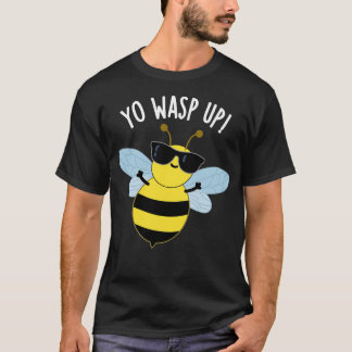 Yo Wasp Up Funny Bug Puns T-Shirt