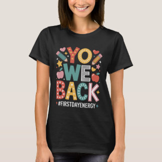 Yo We Back First Day Of School Welcome Back To Sch T-Shirt