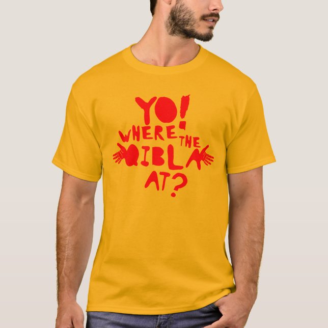 Yo! Where the Qibla at? T-Shirt (Front)