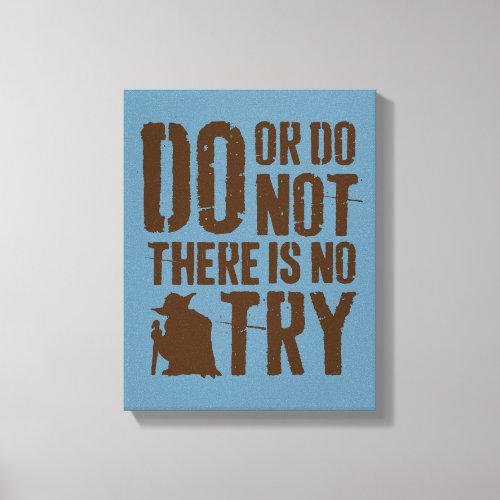 Yoda _ Do or Do Not There Is No Try Canvas Print