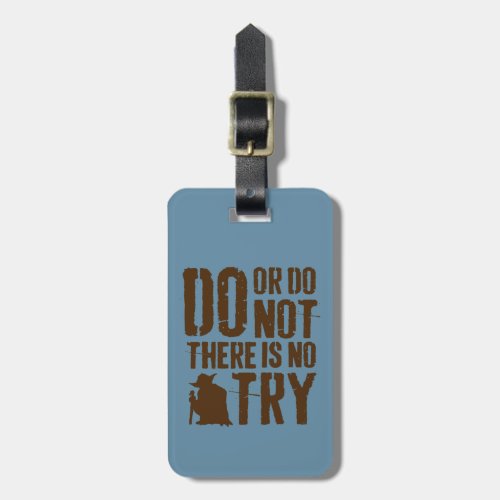 Yoda _ Do or Do Not There Is No Try Luggage Tag