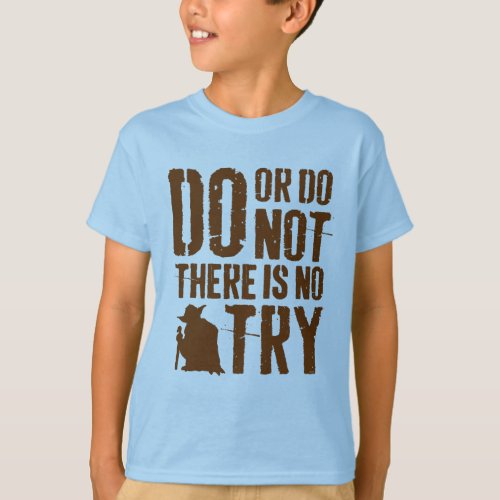Yoda _ Do or Do Not There Is No Try T_Shirt