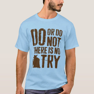 Yoda - Do or Do Not, There Is No Try T-Shirt