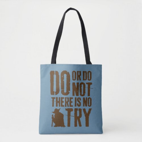 Yoda _ Do or Do Not There Is No Try Tote Bag