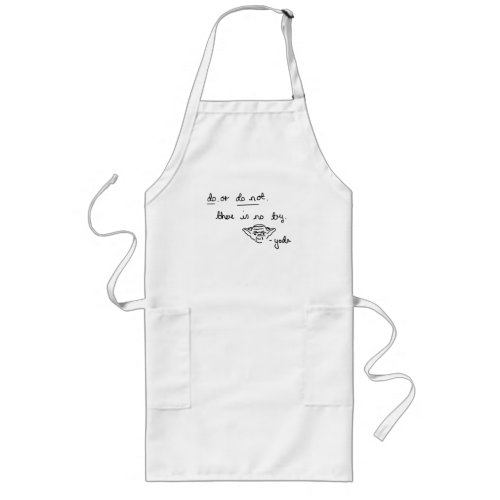 Yoda Doodle _ Do Or Do Not There Is No Try Long Apron