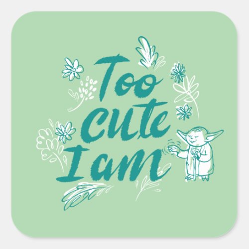 Yoda _ Too Cute I Am  Floral Design Square Sticker