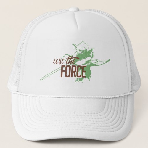 Yoda _ Use The Force Trucker Hat