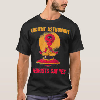 Yoga Ancient Astronaut Theorists Say Yes Alien Th T-Shirt