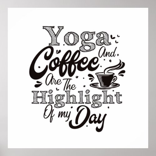 Yoga and coffee make my day poster
