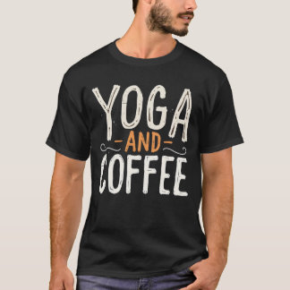 Yoga and Coffee  T-Shirt