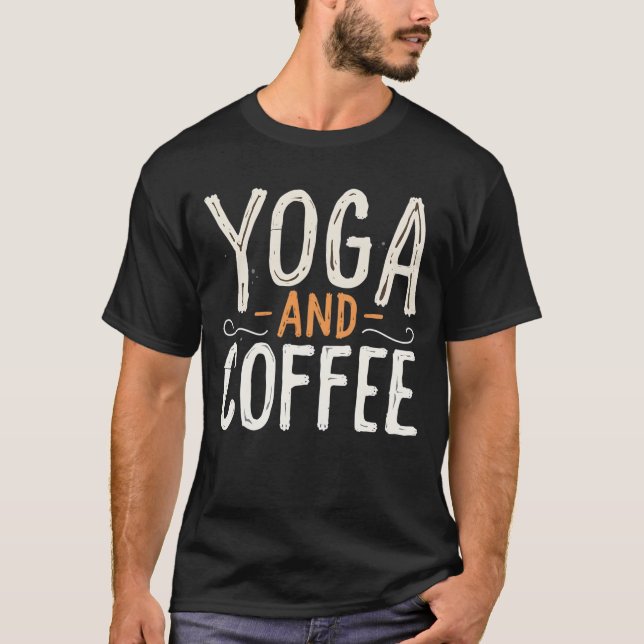 Yoga and Coffee  T-Shirt (Front)