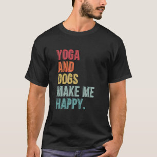 Yoga And Dogs Make Me Happy Funny T-Shirt
