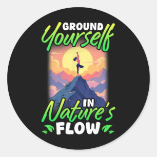 Yoga And Nature Ground Yourself In Nature's Flow Classic Round Sticker