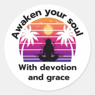 Yoga: Awaken your soul with devotion and grace Classic Round Sticker