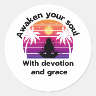 Yoga: Awaken your soul with devotion and grace Classic Round Sticker