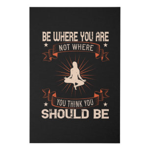 Yoga -Be Where You Are Not You Think You Should Be Faux Canvas Print