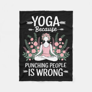 Yoga Because Punching People Is Wrong Fleece Blanket