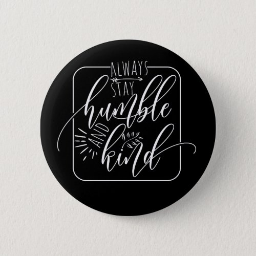 Yoga Button Always Stay Humble and Kind spirit