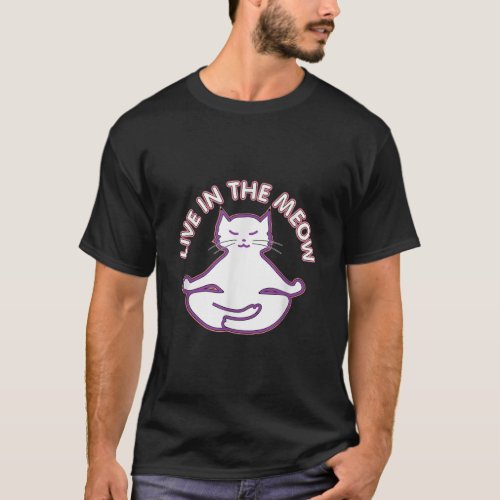 Yoga Cat Live In The Meow Yogi Kitty Meditation Lo T_Shirt