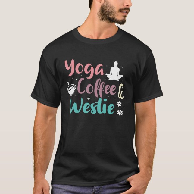 Yoga Coffee And West Highland Terrier T-Shirt (Front)