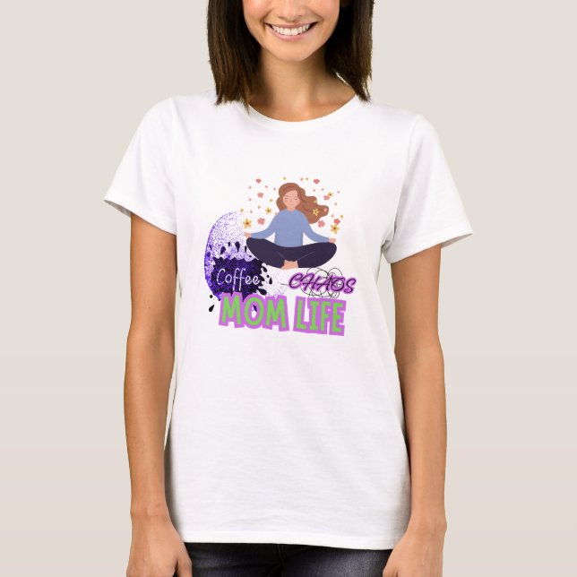 Yoga Coffee Chaos – Mom Life T-Shirt (Front)