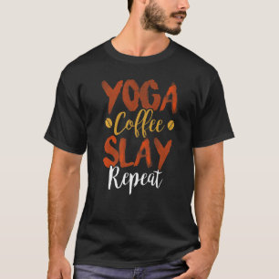 Yoga Coffee Slay Repeat Fitness Mom Sorority Cute T-Shirt