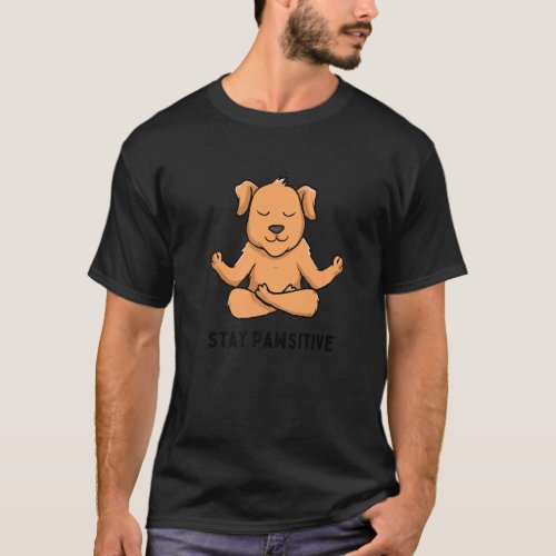 Yoga Dog Puppy Stay Pawsitive Zen Joke Pun Yoga T_Shirt