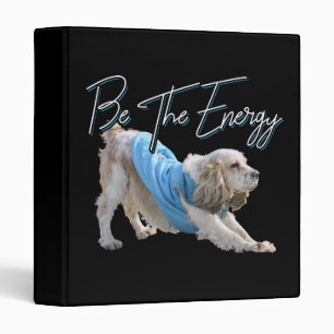 Yoga Downward Dog - Be The Energy Quote 3 Ring Binder