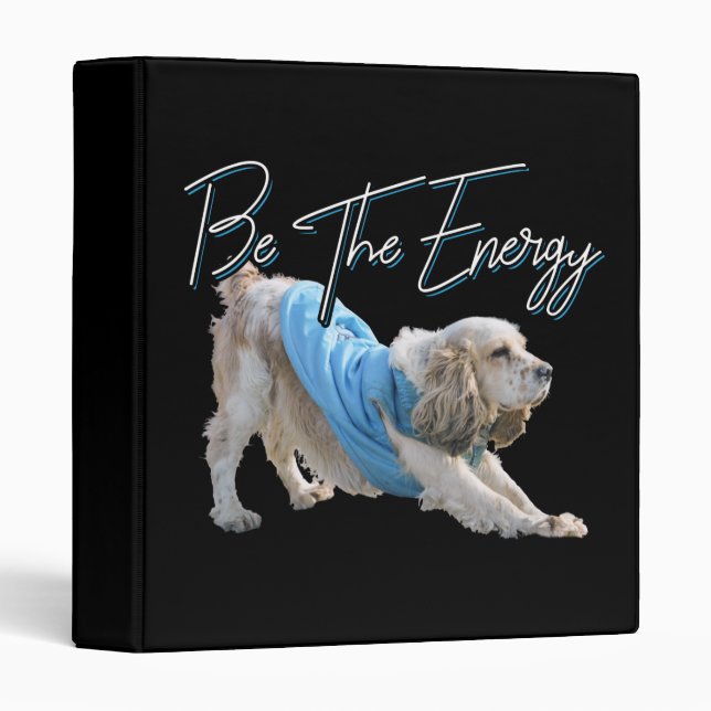 Yoga Downward Dog - Be The Energy Quote 3 Ring Binder (Front/Spine)
