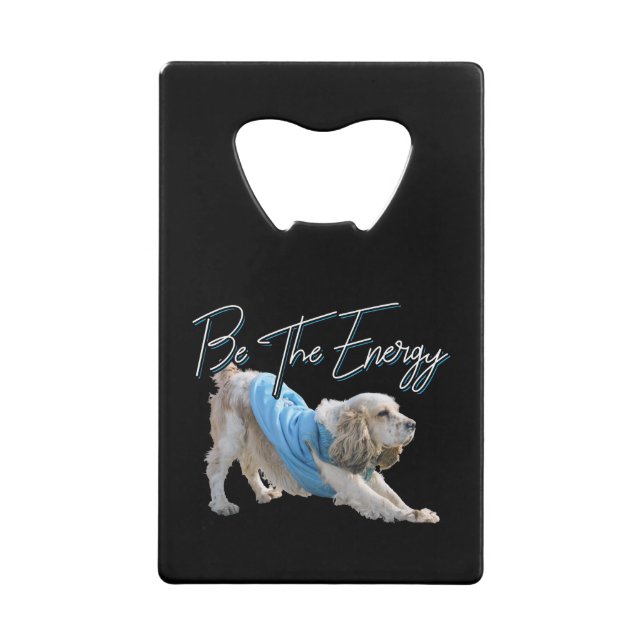 Yoga Downward Dog - Be The Energy Quote Credit Card Bottle Opener (Front)