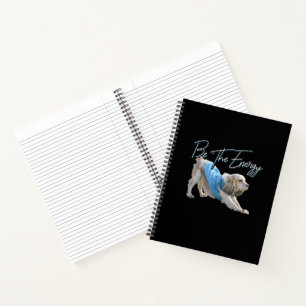 Yoga Downward Dog - Be The Energy Quote Notebook